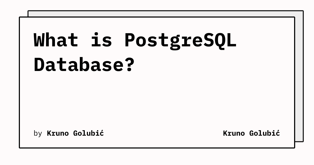 What is PostgreSQL Database? | Kruno Golubić